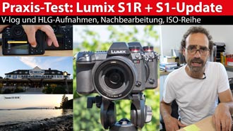 Praxistest: Panasonic Lumix S1R und S1-Upgrade mit V-log und HLG