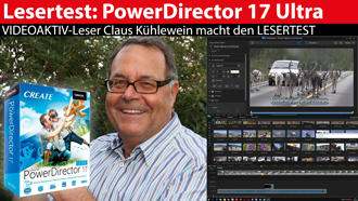 Im Lesertest: CyberLink PowerDirector 17 Ultra - Videoschnitt für Einsteiger und Forgeschrittene