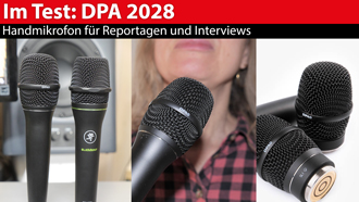 Im Test: DPA 2028 - sehr gutes Handmikrofon auch für Interviews