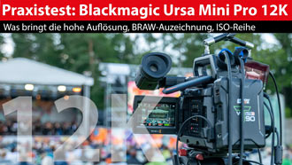 Praxistest Blackmagic Ursa Mini Pro 12K: Was nützt die hohe Auflösung? 