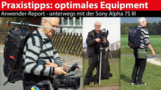 Praxistipps: Unterwegs mit der Sony Alpha 7S III - optimales Equipment