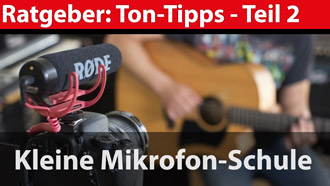 Ratgeber: Kleine Mikrofon-Schule - Praxistipps für Filmer - Teil 2