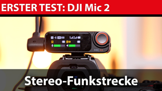 Erster Test: DJI Mic 2 - zwei Funkmikro-Sender an einen Empfänger