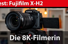 Test: Fujifilm X-H2 - 8K-Video für Fotografen