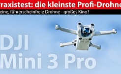 Praxistest: DJI Mini 3 Pro: kleine, führerscheinfreie Drohne - großes Kino?