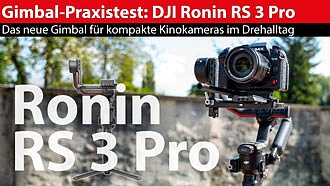 Praxistest DJI Ronin RS 3 Pro: Aufbau, Handhabung und Testfootage