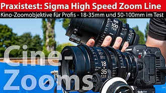 Praxistest: Sigma High-Speed-Zoom-Line - Cine-Zoomobjektive
